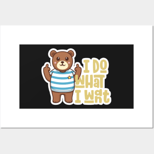 I Do What I Want Funny Teddy Bear Middle Finger Posters and Art